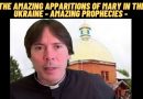 Apparitions of Mary in the Ukraine – Amazing Prophecies – Fr. Mark Goring, CC