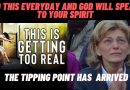 DO THIS EVERYDAY AND GOD WILL SPEAK TO YOUR SPIRIT -SIGNS: THE TIPPING POINT HAS ARRIVED