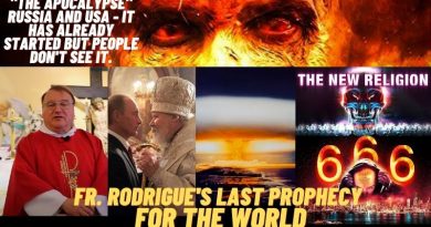 FR. RODRIGUE: “THE APOCALYPSE” RUSSIA AND USA -THE LAST PROPHECY FOR THE WORLD HAS ALREADY STARTED