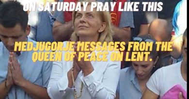 MEDJUGORJE SPECIAL MESSAGES FROM HEAVEN FROM THE QUEEN OF PEACE ON LENT. ON SATURDAY PRAY LIKE THIS