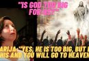 MEDJUGORJE: “IS GOD TOO BIG FOR US?” – Marija: “YES, HE IS TOO BIG, BUT DO THIS AND YOU WILL GO TO HEAVEN”