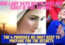 MEDJUGORJE OUR LADY SAYS DEATH DOES NOT EXIST IF YOU  DO THIS. THE 4 PROMISES WE MUST KEEP TO PREPARE FOR THE SECRETS