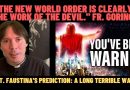 St. Faustina’s Prediction: A Long Terrible War – “The New World Order is clearly the work of the devil.” Fr. Goring