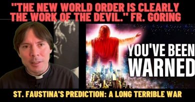 St. Faustina’s Prediction: A Long Terrible War – “The New World Order is clearly the work of the devil.” Fr. Goring