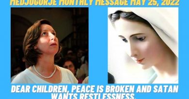 MEDJUGORJE MESSAGE MAY 25, 2022 “Dear children, peace is broken and Satan wants restlessness.”