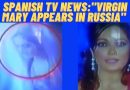 SPANISH TV NEWS:”VIRGIN MARY APPEARS IN RUSSIA” (What Happens at 1:34 will surprise)