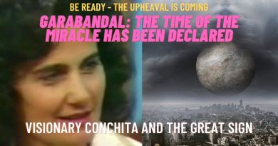 VISIONARY CONCHITA – GARABANDAL: THE TIME OF THE MIRACLE HAS BEEN DECLARED – THE UPHEAVAL IS COMING