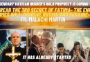 FR. MALACHI’S STUNNING FATIMA PROPHECY IS COMING TRUE- THE END TIMES WILL INVOLVE RUSSIA AND UKRAINE