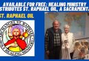 AVAILABLE FOR FREE: HEALING MINISTRY DISTRIBUTES ST. RAPHAEL OIL, A SACRAMENTAL