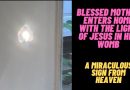 A MIRACULOUS SIGN FROM HEAVEN – THE BLESSED MOTHER ENTERS HOME WITH THE LIGHT OF JESUS IN HER WOMB