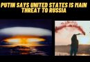 Putin says United States is main threat to Russia