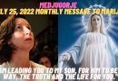Medjugorje: July 25, 2022 Monthly Message to Marija   “I am leading you to my Son, for Him to be the way, the truth and the life for you.”