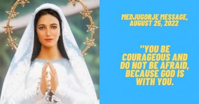 Medjugorje Message, August 25, 2022 – “You be courageous and do not be afraid, because God is with you.