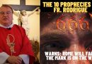 THE 10 PROPHECIES OF FR. RODRIGUE HAPPENING TODAY- WARNS: ROME WILL FALL, THE MARK IS COMING SOON￼