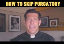 How to Skip Purgatory (With Fr. Mike)