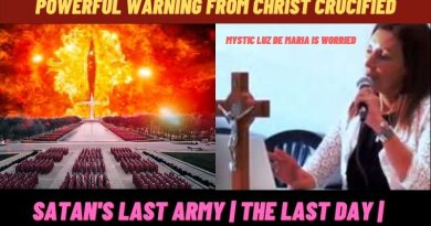 LUZ DE MARIA IS WORRIED : POWERFUL WARNING FROM CHRIST CRUCIFIED – SATAN’S LAST ARMY |THE LAST DAY