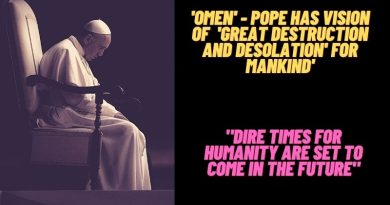Pope Francis Warns:  Has ‘omens’ – Sees  great destruction and desolation’ for mankind – “a dire future”