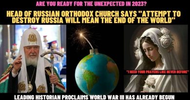 HEAD OF RUSSIAN ORTHODOX CHURCH SAYS “ATTEMPT TO DESTROY RUSSIA WILL MEAN THE END OF THE WORLD”