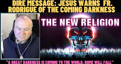 DIRE MESSAGE: JESUS WARNS FR. RODRIGUE OF THE COMING DARKNESS