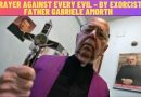Prayer Against Every Evil – By Exorcist Father Gabriele Amorth