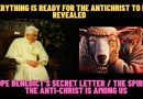 EVERYTHING IS READY FOR THE ANTICHRIST TO BE REVEALED (POPE BENEDICT’S SECRET LETTER)
