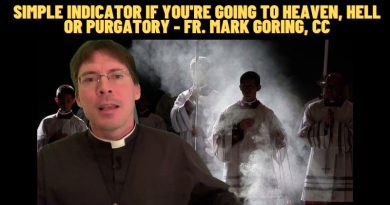 SIMPLE INDICATOR if you’re going to HEAVEN, HELL or PURGATORY – Fr. Mark Goring, CC