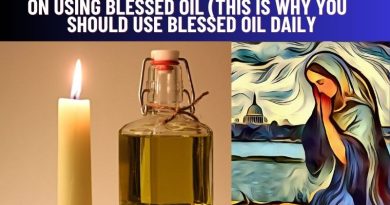 ON USING BLESSED OIL (THIS IS WHY YOU SHOULD USE BLESSED OIL DAILY