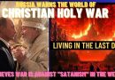 RUSSIA WARNS THE WORLD OF CHRISTIAN HOLY WAR – BELIEVES WAR IS AGAINST “SATANISM” IN THE WEST