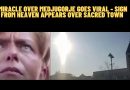MIRACLE OVER MEDJUGORJE GOES VIRAL – SIGN FROM HEAVEN APPEARS OVER SACRED TOWN (Powerful video)