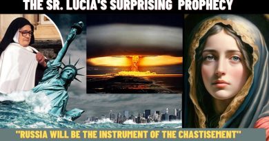 THE SR. LUCIA’S SURPRISING PROPHECY – “RUSSIA WILL BE THE INSTRUMENT OF THE CHASTISEMENT”
