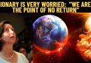 VISIONARY IS VERY WORRIED: “WE ARE AT THE POINT OF NO RETURN”