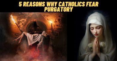 5 Reasons Why Catholics Fear Purgatory