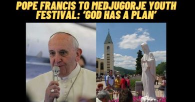 POPE FRANCIS TO MEDJUGORJE YOUTH FESTIVAL: ‘GOD HAS A PLAN’