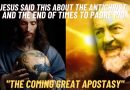 THIS IS WHAT JESUS SAID ABOUT THE ANTICHRIST AND THE END OF TIMES TO PADRE PIO