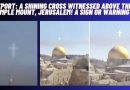 REPORT: A SHINING CROSS WITNESSED ABOVE THE TEMPLE MOUNT, JERUSALEM! A SIGN OR WARNING?