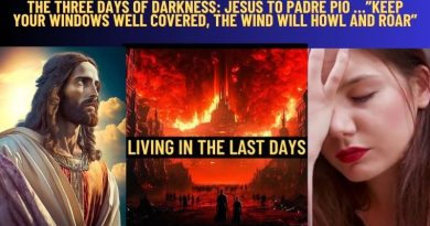 THE THREE DAYS OF DARKNESS: JESUS TO PADRE PIO …”KEEP YOUR WINDOWS WELL COVERED, THE WIND WILL HOWL AND ROAR”