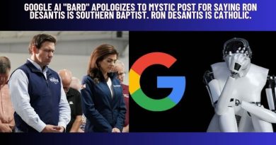 Google AI “Bard” Apologizes to Mystic Post for Saying Ron DeSantis is Southern Baptist.  Ron DeSantis is Catholic.  Robot Says:  “We Will Report this to the Google Team”