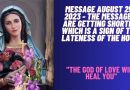 MEDJUGORJE MESSAGE AUGUST 25, 2023 – THE MESSAGES ARE GETTING SHORTER WHICH IS A SIGN OF THE LATENESS OF THE HOUR “THE GOD OF LOVE WILL HEAL YOU”