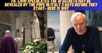 FR. LIVIO SPECULATES THE 10 SECRETS MAY BE REVEALED BY THE POPE IN ITALY 3 DAYS BEFORE THEY START- HERE IS WHY