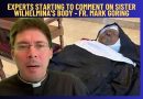 Experts Starting to Comment on Sister Wilhelmina’s Body – Fr. Mark Goring, CC