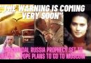 GARABANDAL: “THE WARNING IS COMING VERY SOON” RUSSIA PROPHECY SET TO UNFOLD. POPE TO GO TO MOSCOW