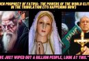HIDDEN PROPHECY OF FATIMA: THE POWERS OF THE WORLD IN THE TRIBULATION ( “we just wiped out a billion people, look at this.”)