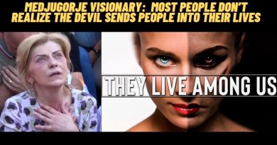 MEDJUGORJE VISIONARY: MOST PEOPLE DON’T REALIZE THE DEVIL SENDS PEOPLE INTO THEIR LIVES