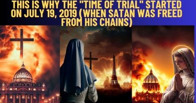 THIS IS WHY THE “TIME OF TRIAL” STARTED ON JULY 19, 2019 (WHEN SATAN WAS FREED FROM HIS CHAINS)