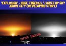 In England ‘explosion’ –  Huge ‘fireball’ lights up sky above city (Developing Story)