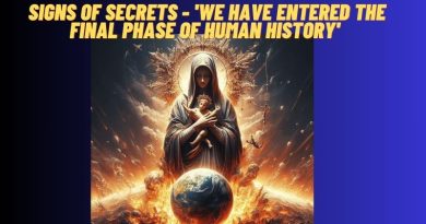 Signs of Secrets – ‘We Have Entered the Final Phase of Human History’