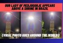 OUR LADY  APPEARS ABOVE SHRINE IN BRAZIL – SIGN FROM HEAVEN GOES VIRAL AROUND THE WORLD