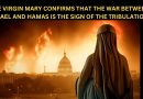 The Virgin Mary Confirms that the War between Israel and Hamas is the Sign of the Tribulation 