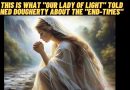 THIS IS WHAT “OUR LADY OF LIGHT” TOLD NED DOUGHERTY ABOUT THE “END-TIMES”