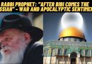 Rabbi Prophet: “After Bibi comes the Messiah” –  War and apocalyptic sentiment